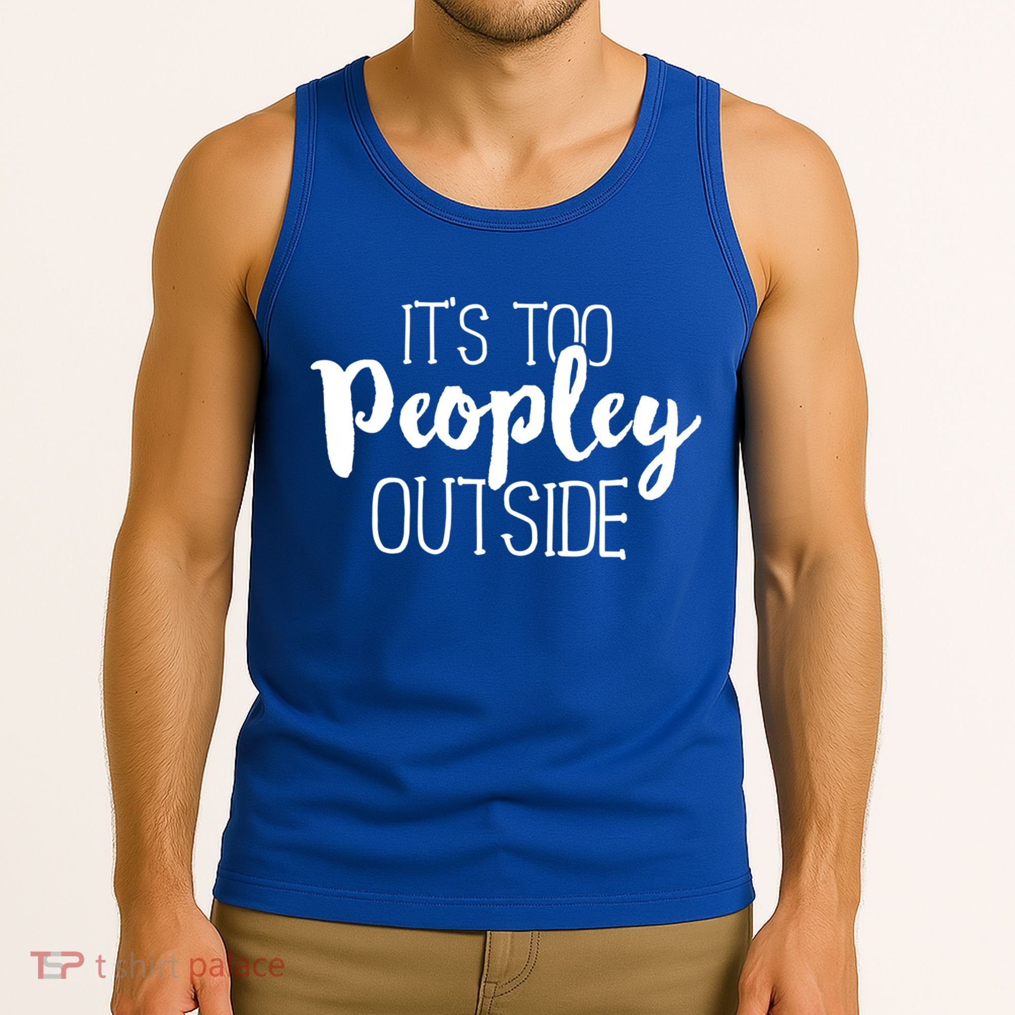 ItS Too Peopley Outside Meaningful Gift Funny Sarcastic Saying Quote Gift Tank Top