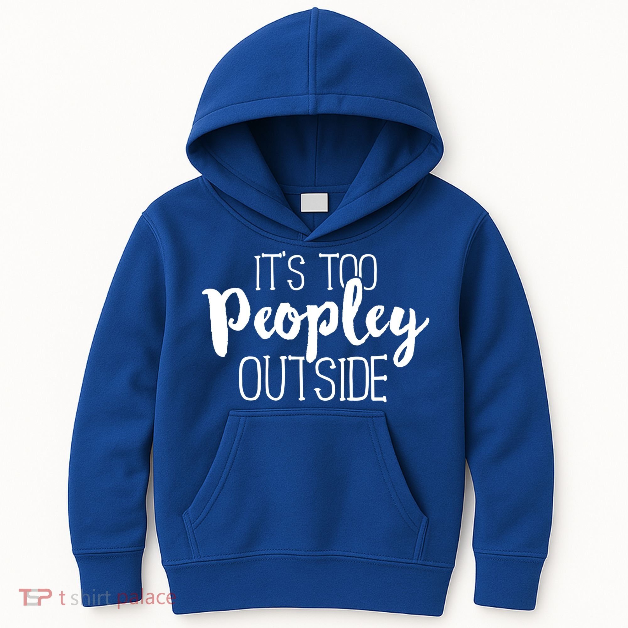 ItS Too Peopley Outside Meaningful Gift Funny Sarcastic Saying Quote Gift Kids Hoodie