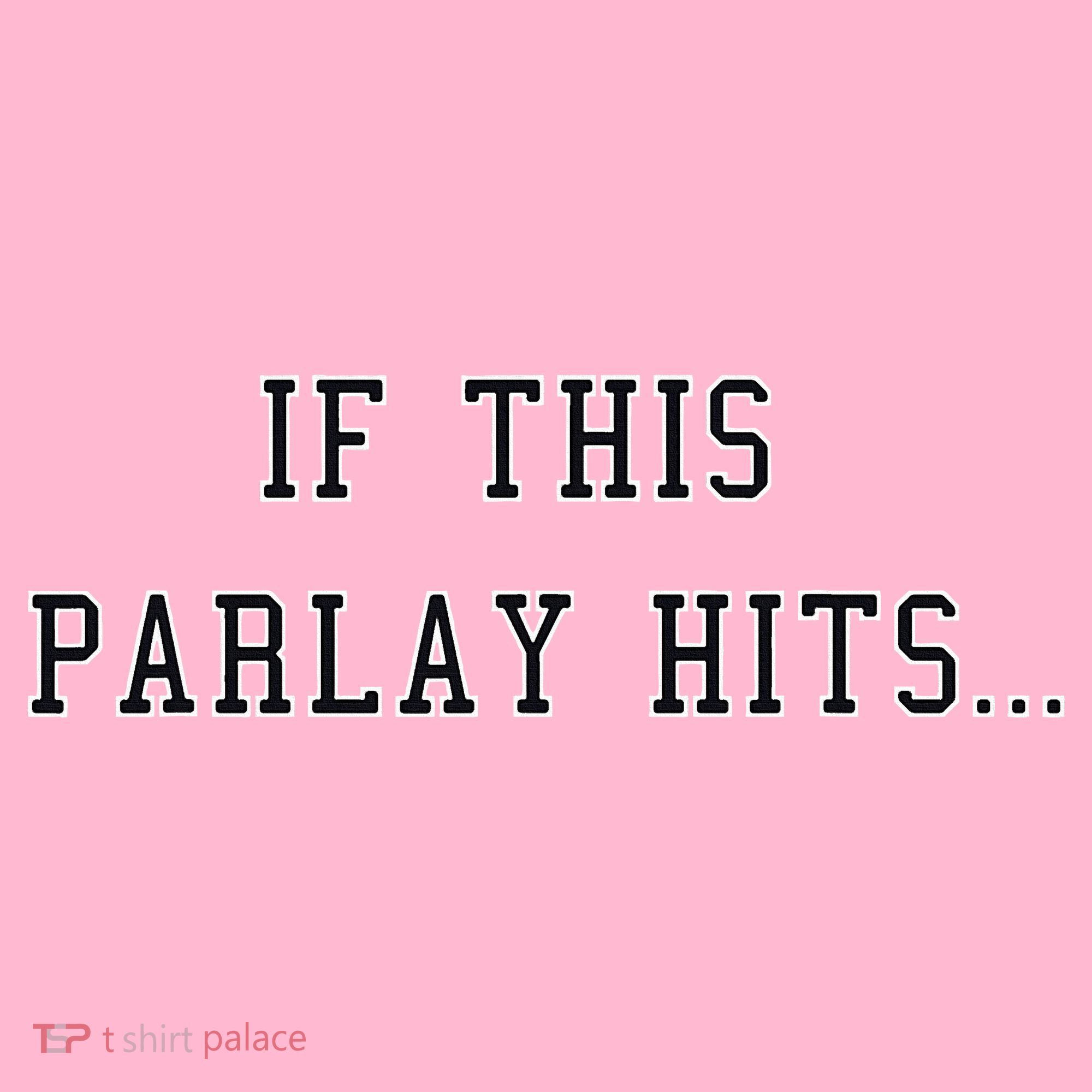 If This Parlay Hits Sports Betting Degenerate T-Shirt