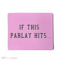 If This Parlay Hits Sports Betting Degenerate Mousepad thumb 0