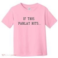 If This Parlay Hits Sports Betting Degenerate Toddler T-Shirt thumb 0