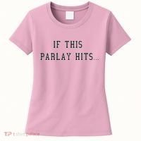 If This Parlay Hits Sports Betting Degenerate Women's T-Shirt thumb 0