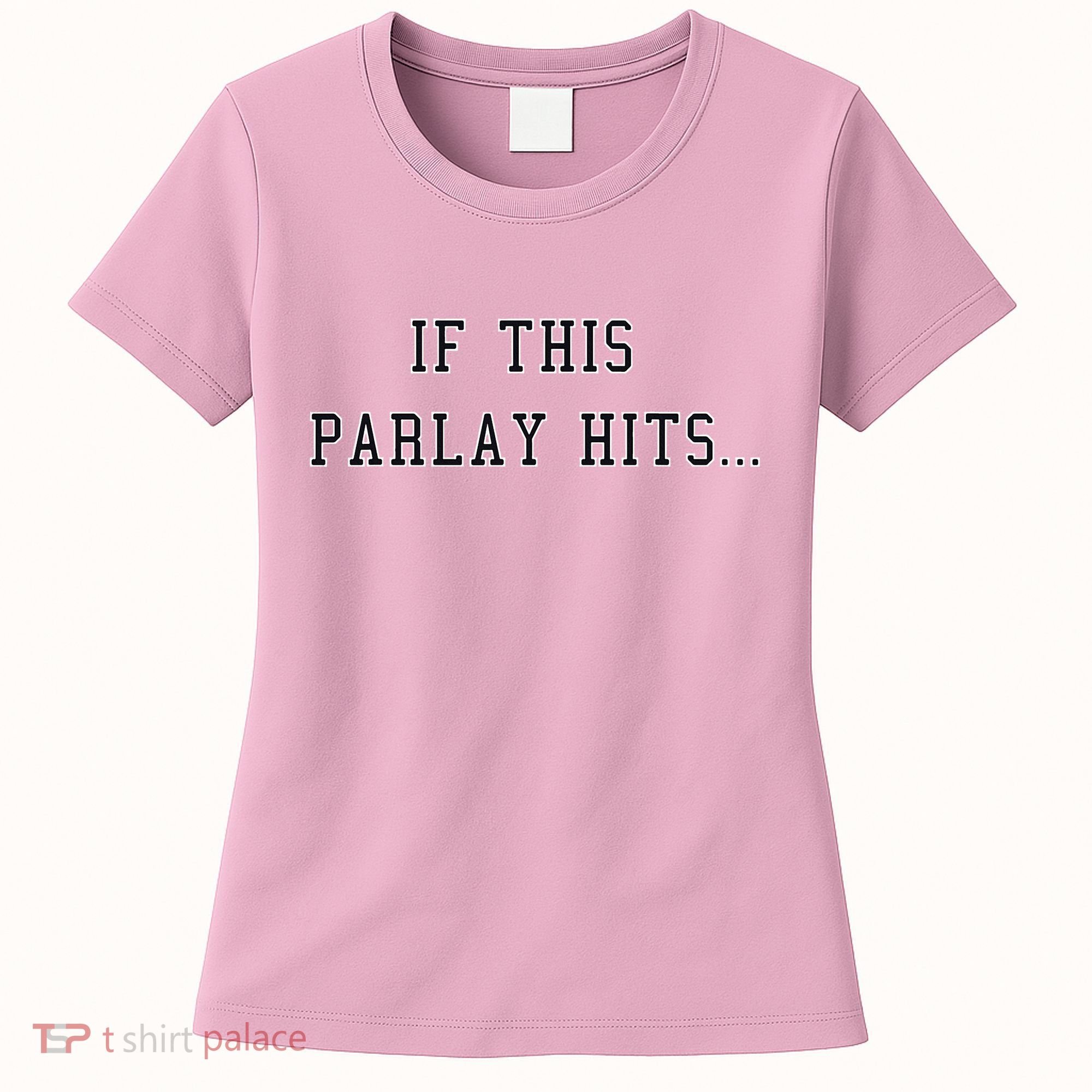 If This Parlay Hits Sports Betting Degenerate Women's T-Shirt