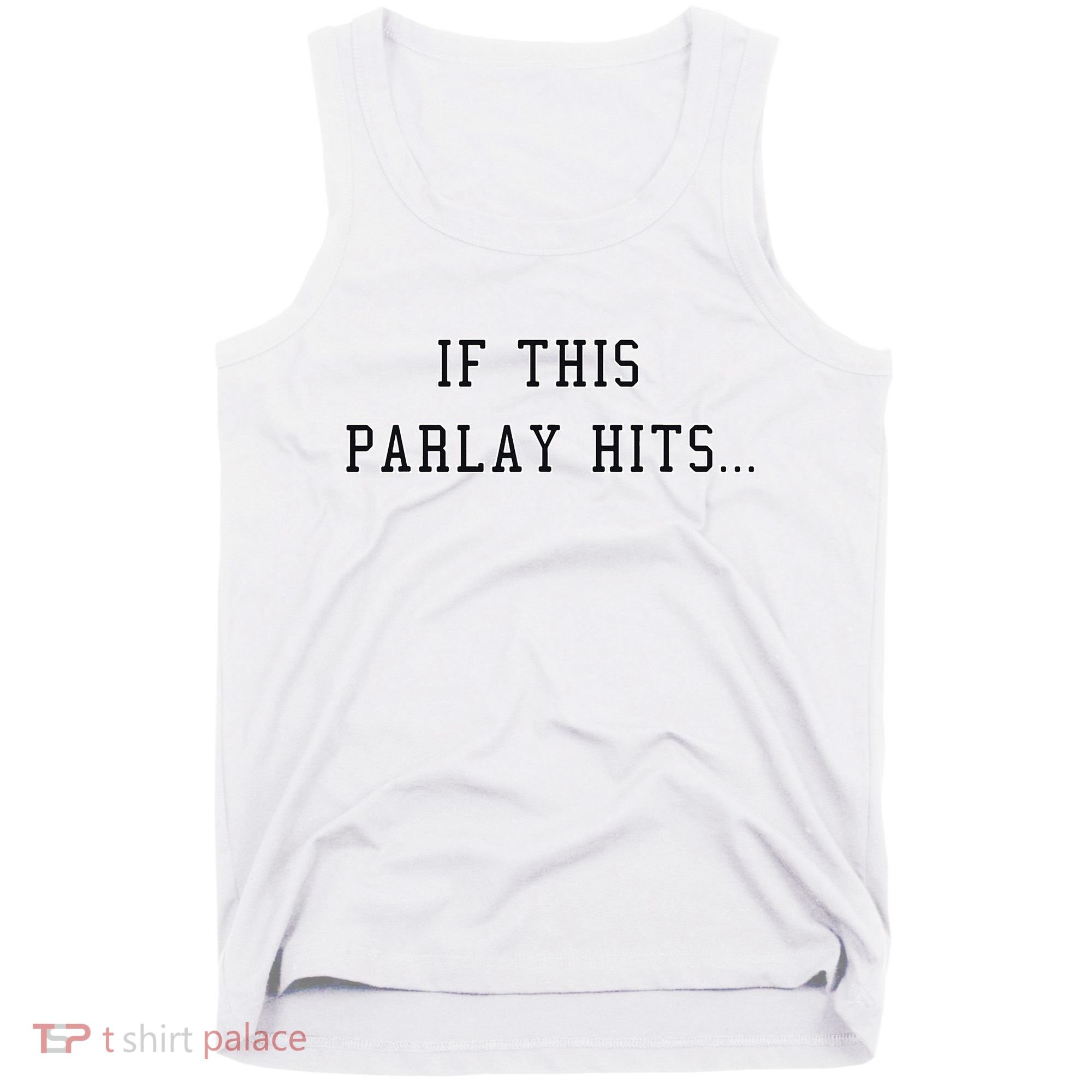 If This Parlay Hits Sports Betting Degenerate Tank Top