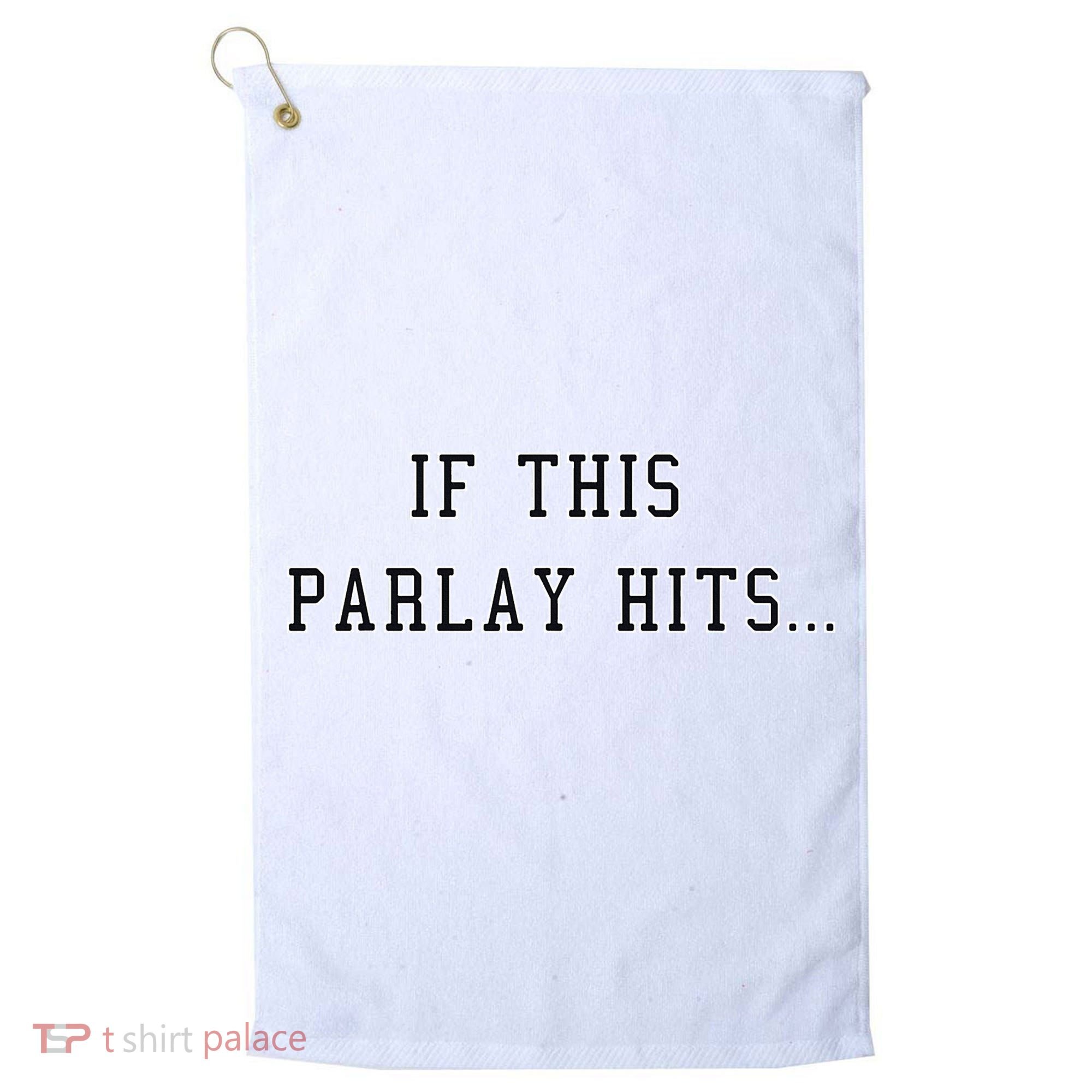 If This Parlay Hits Sports Betting Degenerate Golf Towel