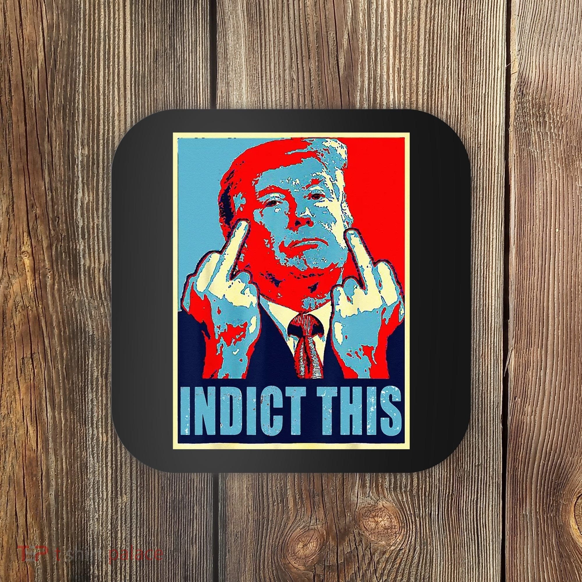 Indict This Pro Donald Trump Funny Coaster