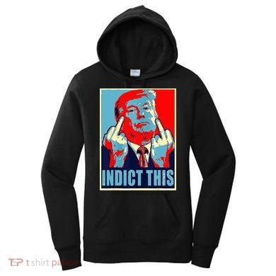 Indict This Pro Donald Trump Funny Women's Hoodie