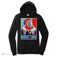 Indict This Pro Donald Trump Funny Women's Hoodie thumb 0