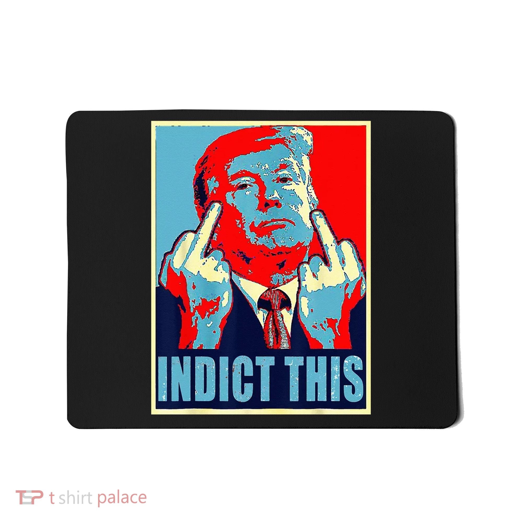 Indict This Pro Donald Trump Funny Mousepad