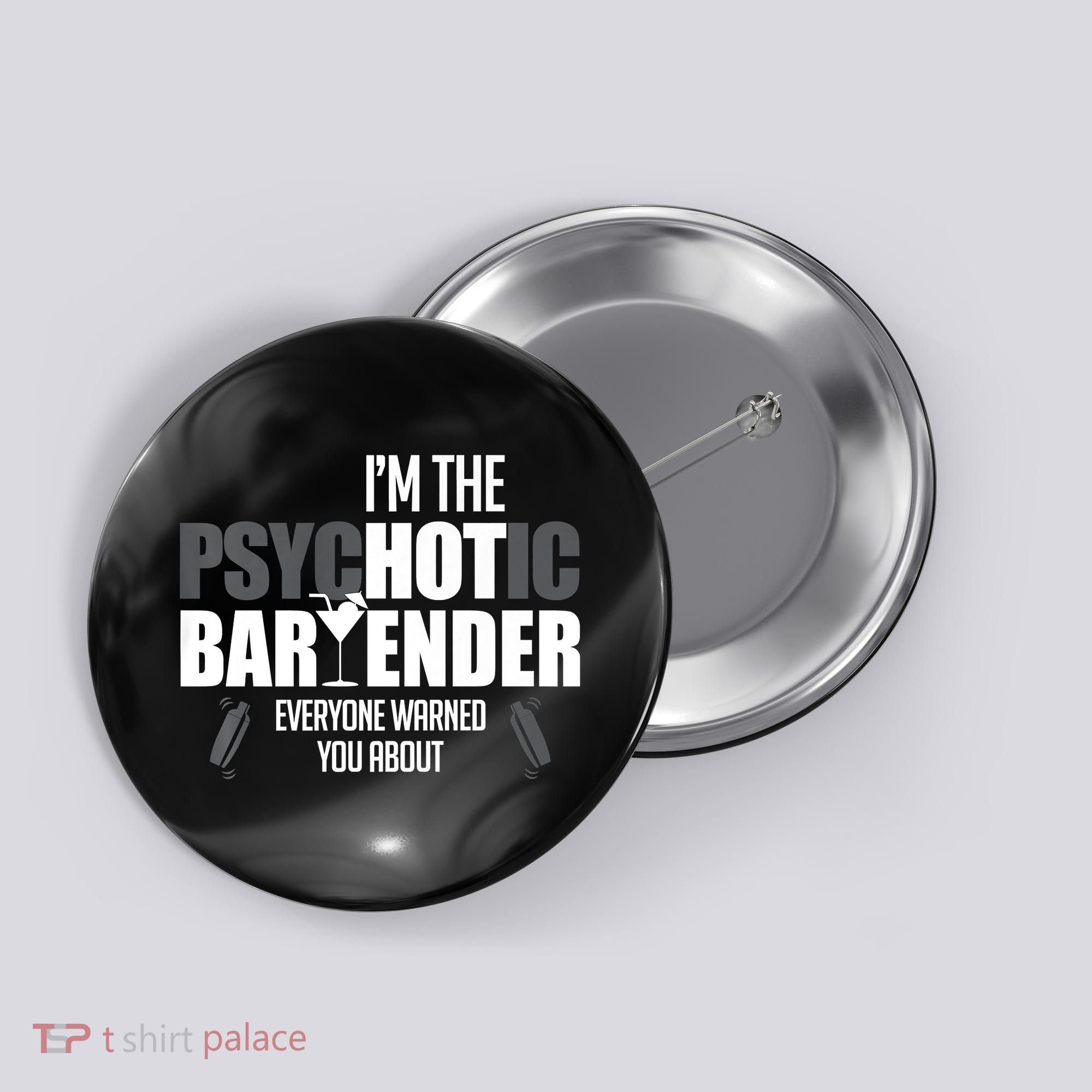 I'm The Psychotic Bartender Everyone Warned You About Funny Button