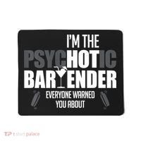 I'm The Psychotic Bartender Everyone Warned You About Funny Mousepad thumb 0