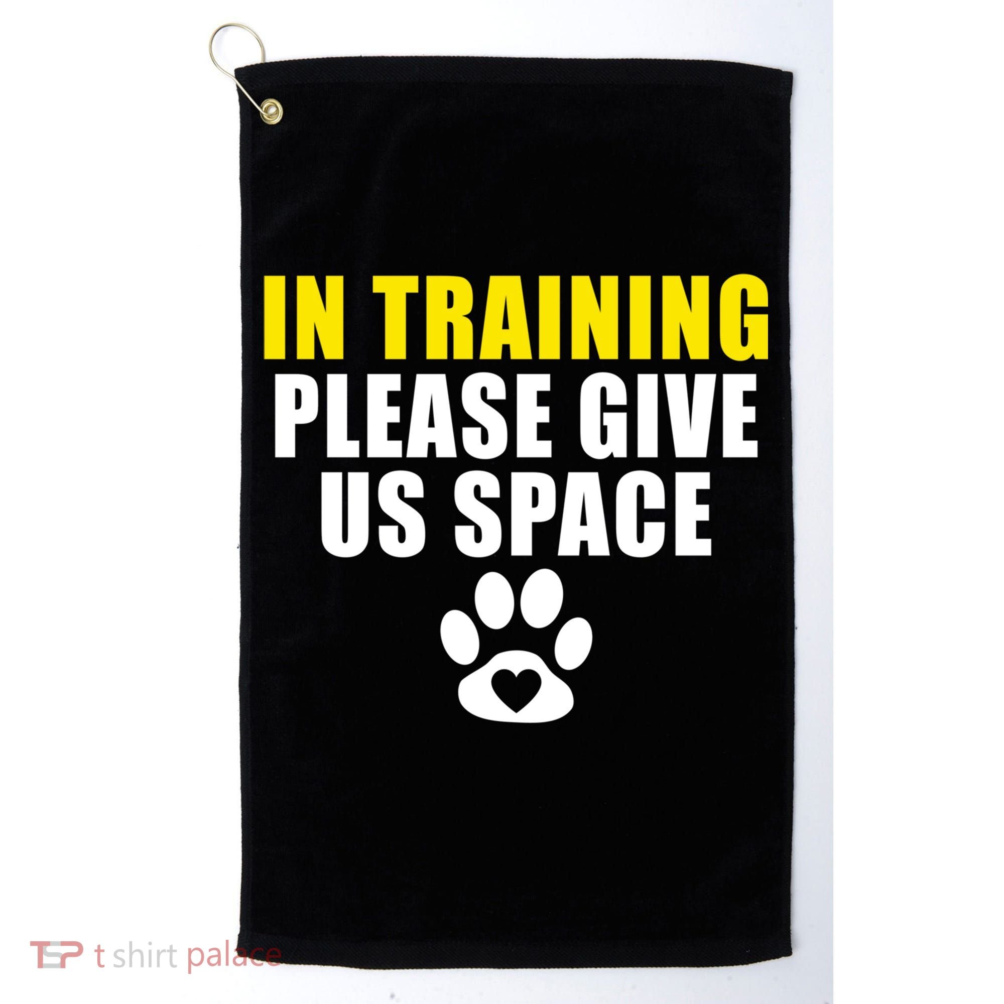 In Training Please Give Us Space Dog Training Dog Trainers Funny Gift Golf Towel
