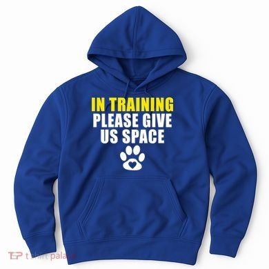 In Training Please Give Us Space Dog Training Dog Trainers Funny Gift Hoodie