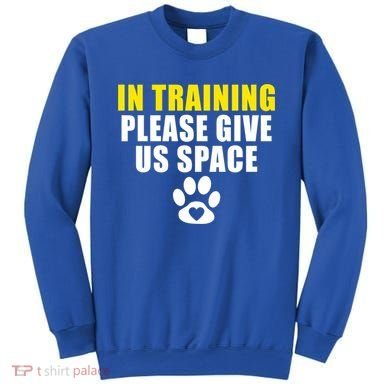 In Training Please Give Us Space Dog Training Dog Trainers Funny Gift Sweatshirt