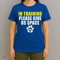 In Training Please Give Us Space Dog Training Dog Trainers Funny Gift T-Shirt thumb 4