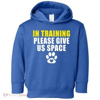 In Training Please Give Us Space Dog Training Dog Trainers Funny Gift Toddler Hoodie