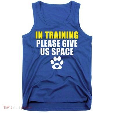 In Training Please Give Us Space Dog Training Dog Trainers Funny Gift Tank Top