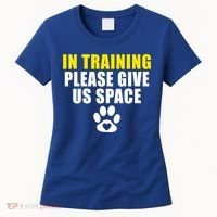 In Training Please Give Us Space Dog Training Dog Trainers Funny Gift Women's T-Shirt thumb 0