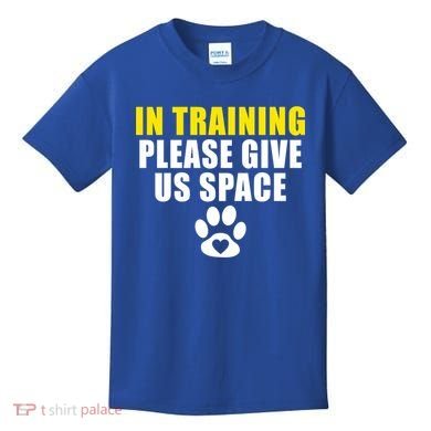 In Training Please Give Us Space Dog Training Dog Trainers Funny Gift Kids T-Shirt