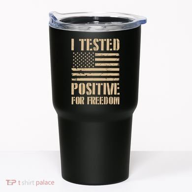 I Tested Positive For Freedom Tumbler