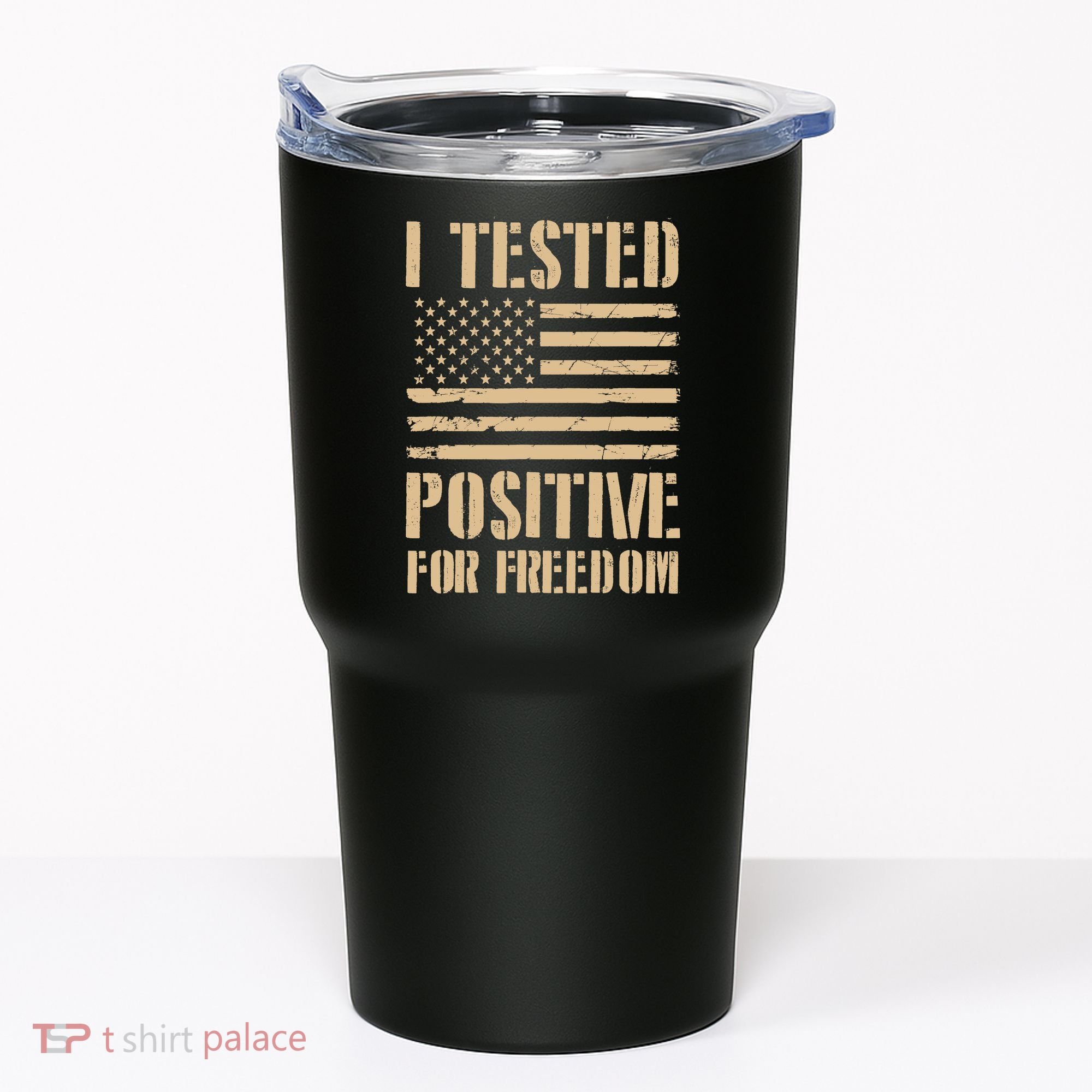 I Tested Positive For Freedom Tumbler