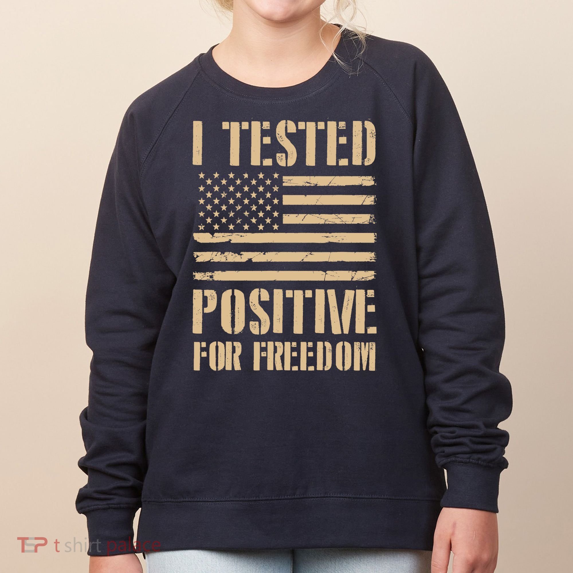 I Tested Positive For Freedom Women's Sweatshirt