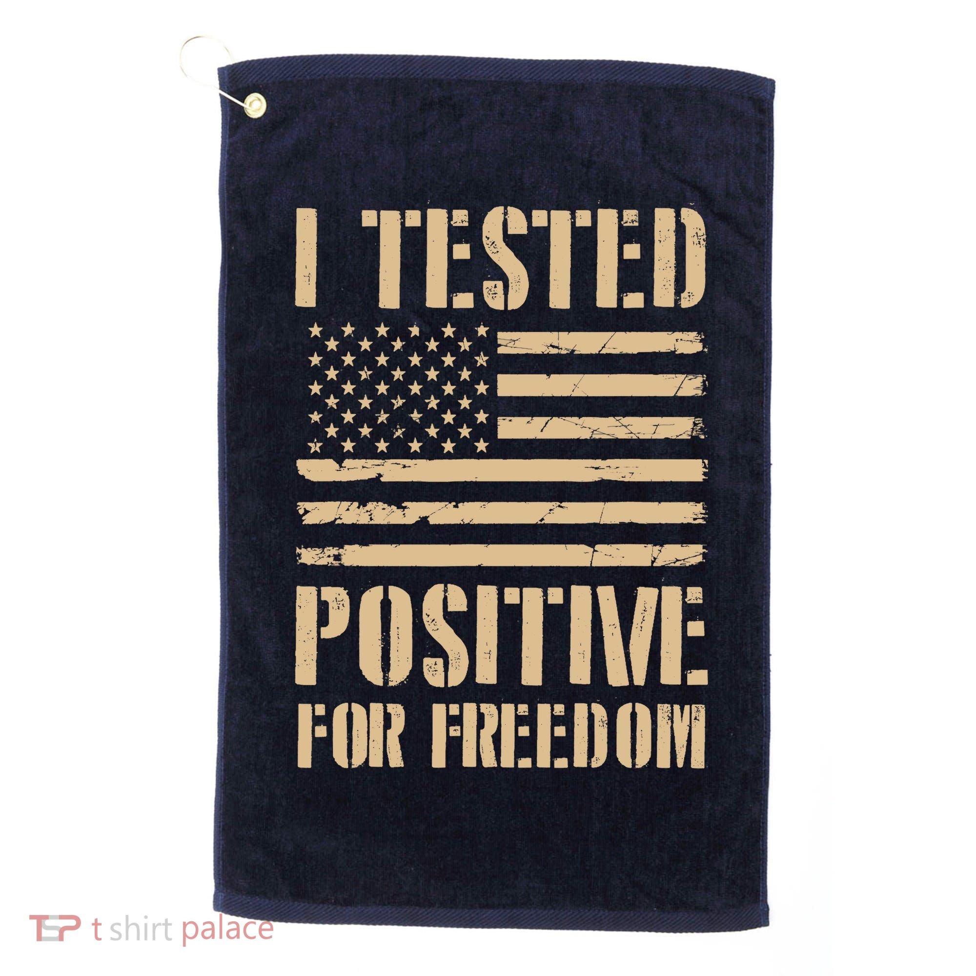 I Tested Positive For Freedom Golf Towel