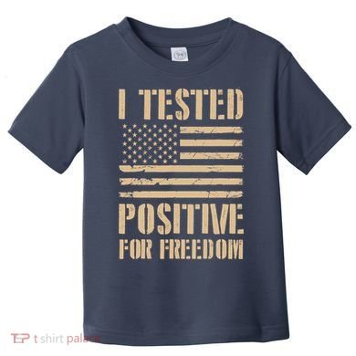 I Tested Positive For Freedom Toddler T-Shirt