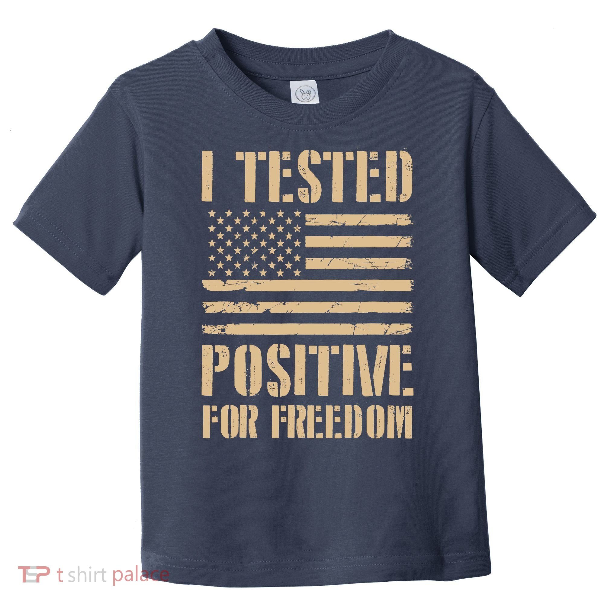 I Tested Positive For Freedom Toddler T-Shirt