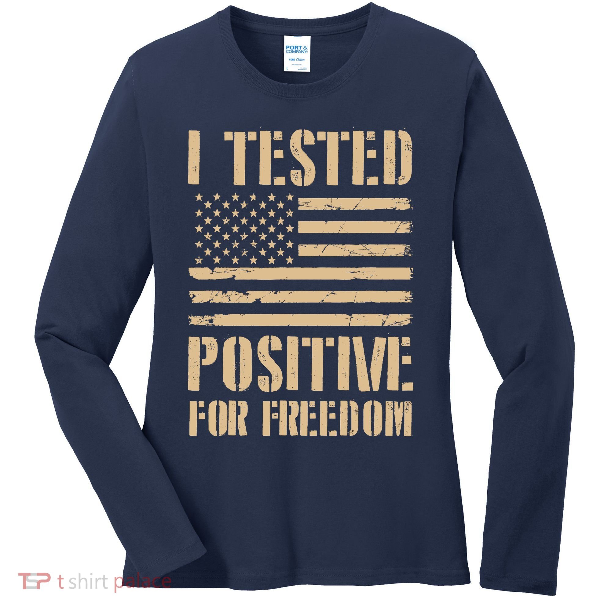 I Tested Positive For Freedom Women's Long Sleeve Shirt