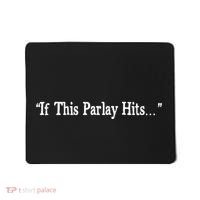 If This Parlay Hits Funny Idea Mousepad thumb 0