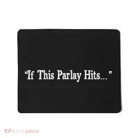 If This Parlay Hits Funny Idea Mousepad thumb 0
