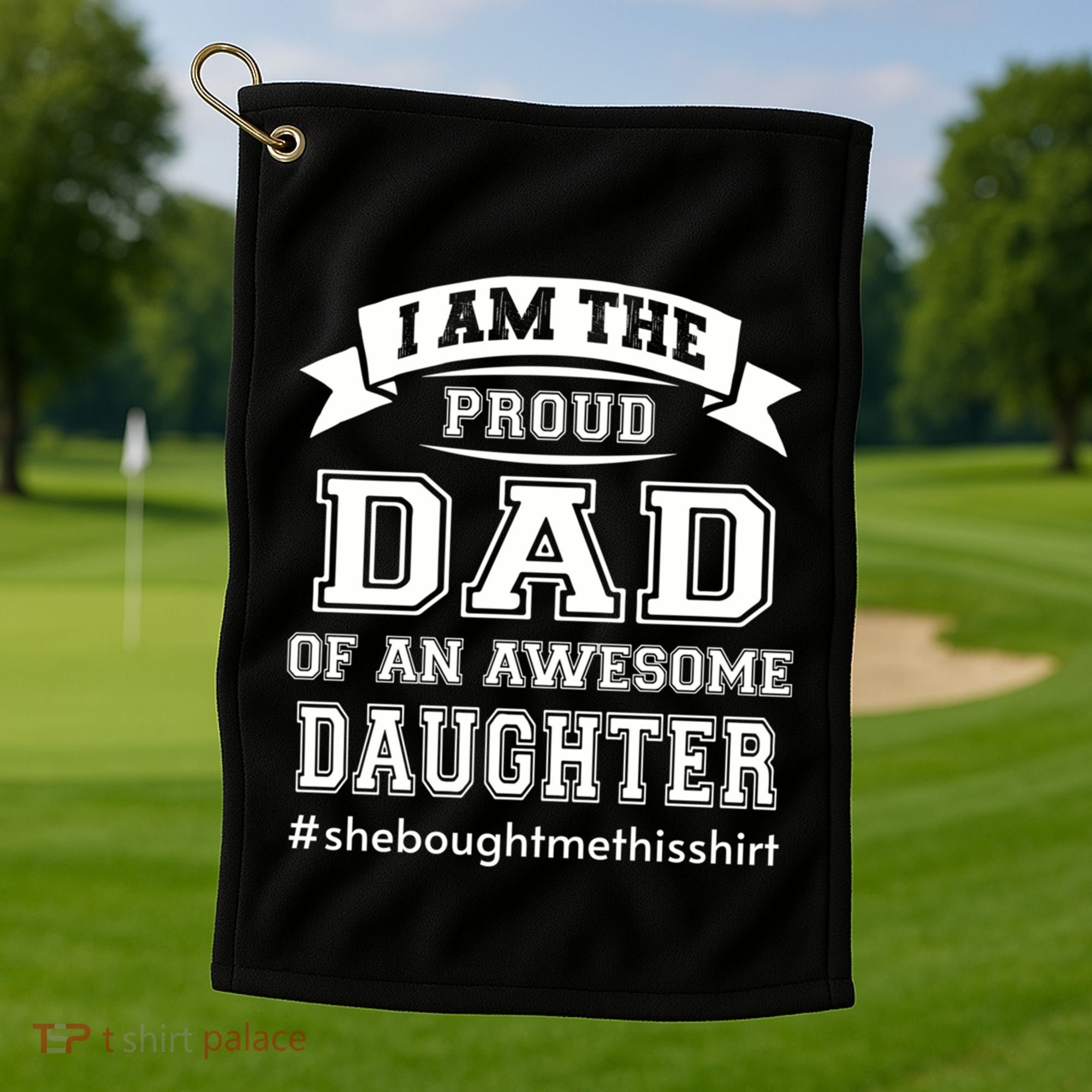 IM The Proud Dad Of An Awesome Daughter Fathers Day Gift Golf Towel