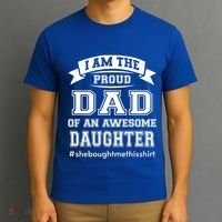 IM The Proud Dad Of An Awesome Daughter Fathers Day Gift T-Shirt thumb 3