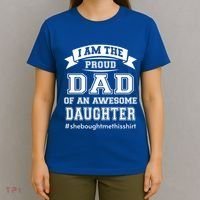 IM The Proud Dad Of An Awesome Daughter Fathers Day Gift T-Shirt thumb 4
