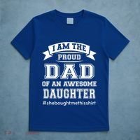 IM The Proud Dad Of An Awesome Daughter Fathers Day Gift T-Shirt thumb 5