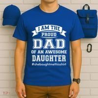 IM The Proud Dad Of An Awesome Daughter Fathers Day Gift T-Shirt thumb 6