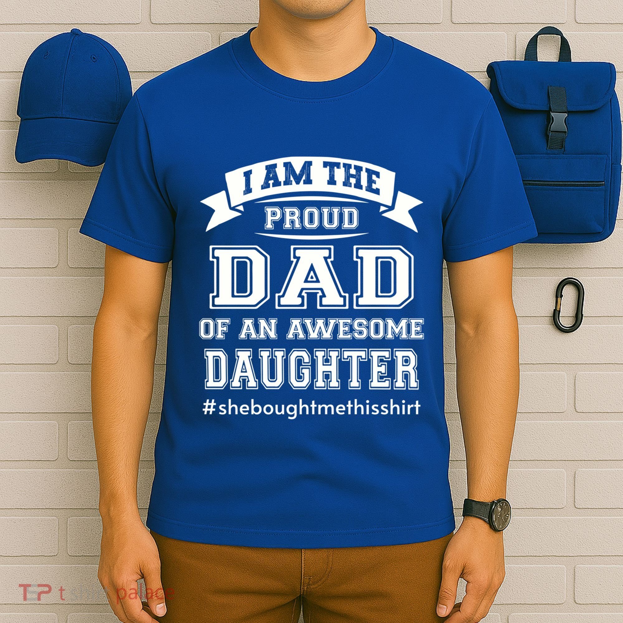 IM The Proud Dad Of An Awesome Daughter Fathers Day Gift T-Shirt