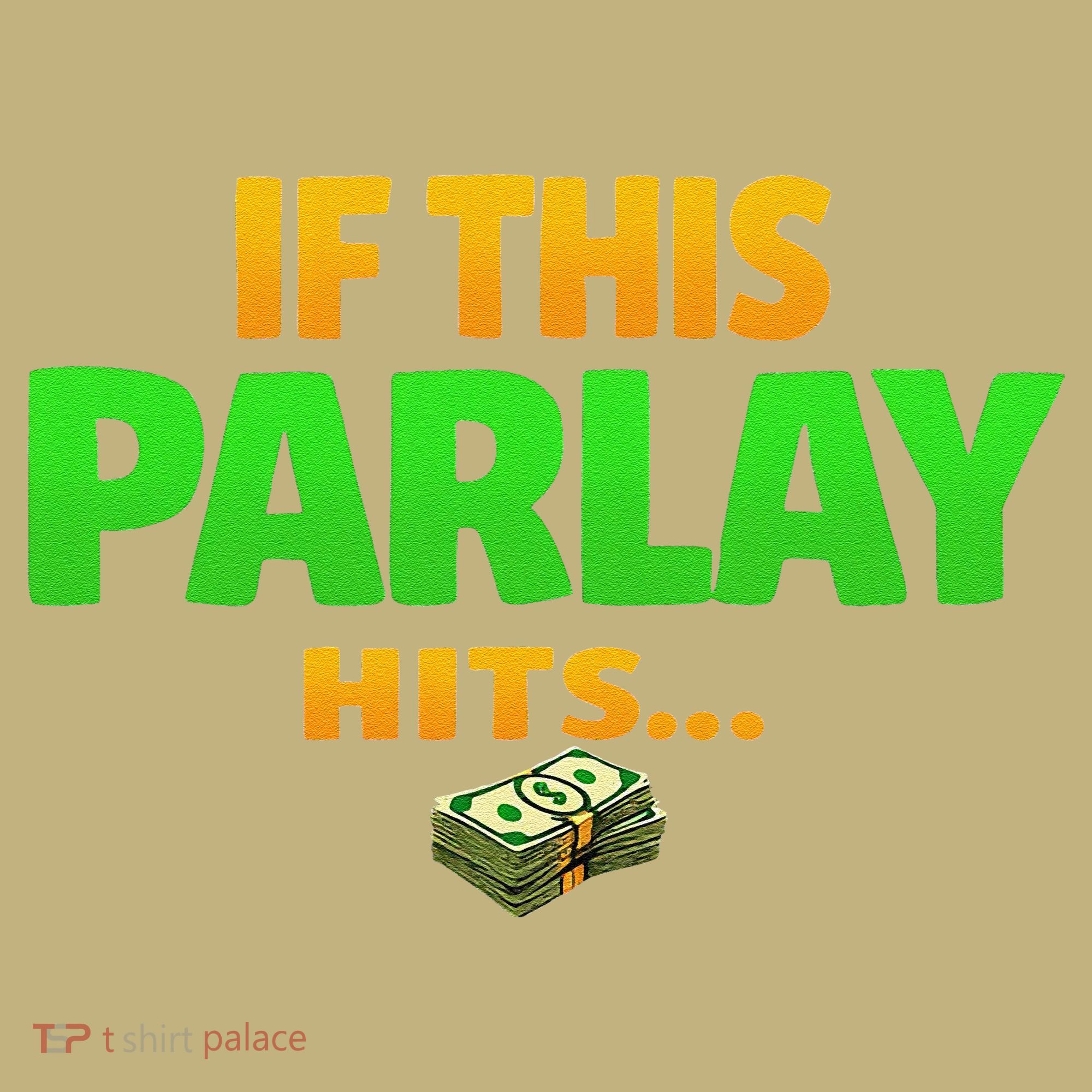 If This Parlay Hits Funny Betting Fans Gambler T-Shirt