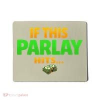 If This Parlay Hits Funny Betting Fans Gambler Mousepad thumb 0