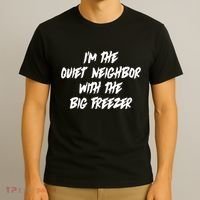 Im The Quiet Neighbor With The Big Freezer Funny Halloween T-Shirt thumb 3