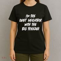 Im The Quiet Neighbor With The Big Freezer Funny Halloween T-Shirt thumb 4