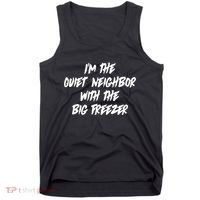 Im The Quiet Neighbor With The Big Freezer Funny Halloween Tank Top thumb 0