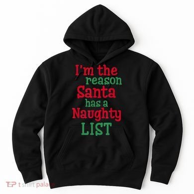 I'm The Reason Santa Has A Naughty List Hoodie