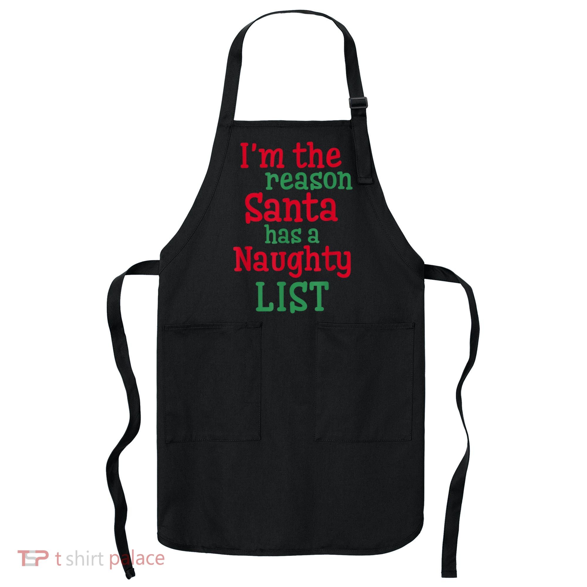 I'm The Reason Santa Has A Naughty List Apron
