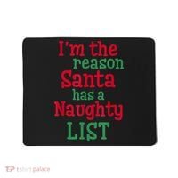 I'm The Reason Santa Has A Naughty List Mousepad thumb 0