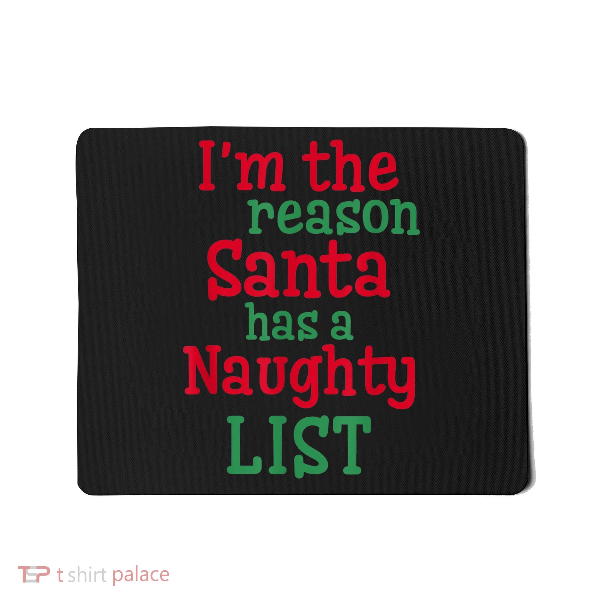 I'm The Reason Santa Has A Naughty List Mousepad