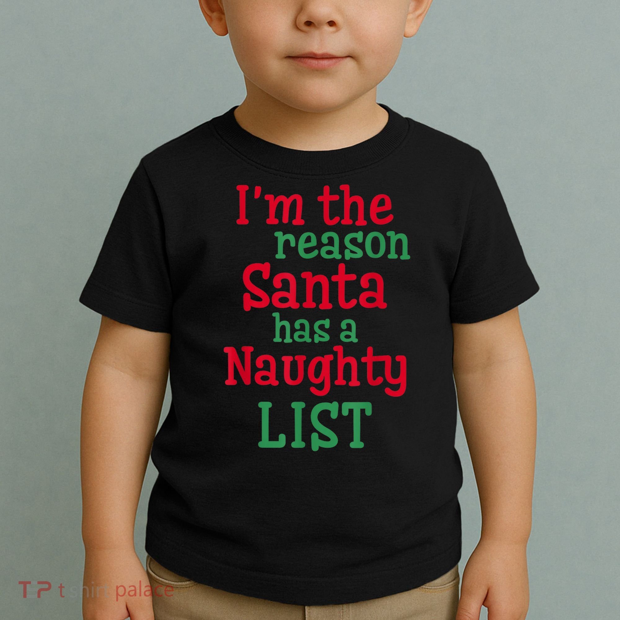 I'm The Reason Santa Has A Naughty List Toddler T-Shirt