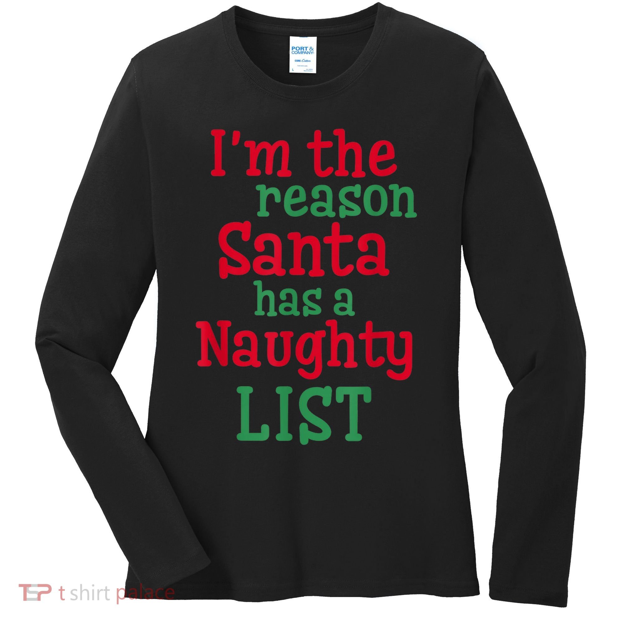 I'm The Reason Santa Has A Naughty List Women's Long Sleeve Shirt