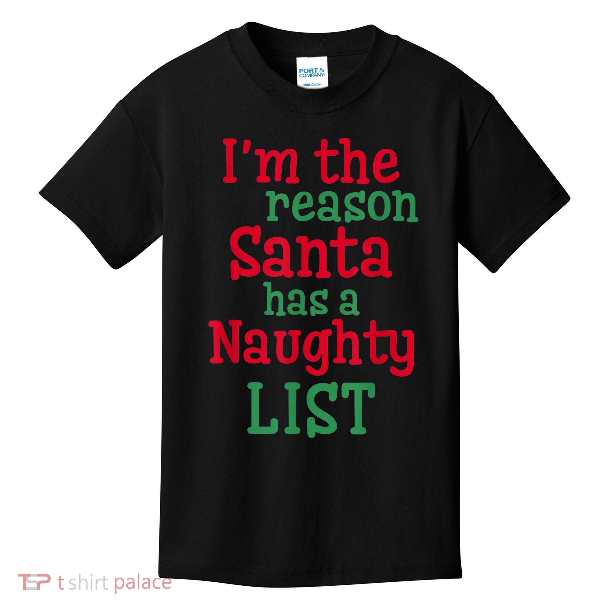 I'm The Reason Santa Has A Naughty List Kids T-Shirt